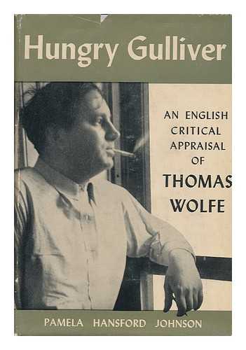 JOHNSON, PAMELA HANSFORD (1912-) - Hungry Gulliver; an English Critical Appraisal of Thomas Wolfe
