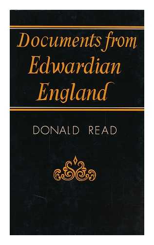 READ, DONALD (1930-) , ED. - Documents from Edwardian England, 1901-1915