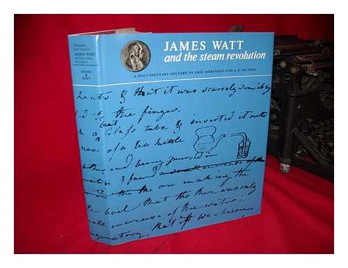 ROBINSON, ERIC (1924-) COMP. - James Watt and the Steam Revolution: a Documentary History, by Eric Robinson & A. E. Musson