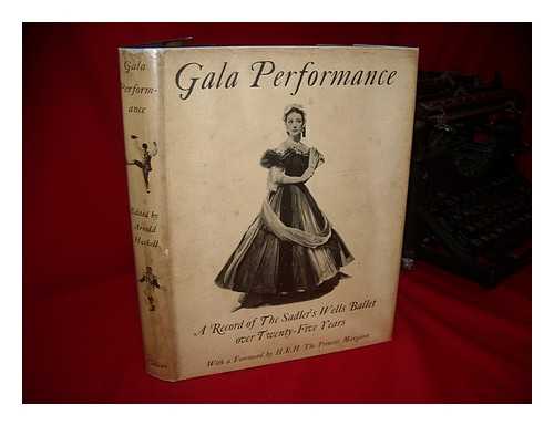 HASKELL, ARNOLD LIONEL (1903-) - Gala Performance, Edited by Arnold Haskell, Mark Bonham Carter [And] Michael Wood. with a Foreword by H. R. H. the Princess Margaret