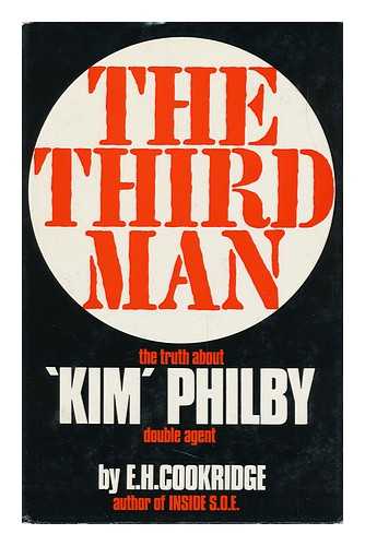 COOKRIDGE, E. H. - The Third Man: the Truth about 'kim' Philby, Double Agent