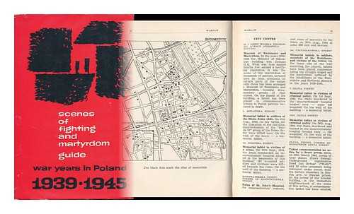 COUNCIL FOR THE PRESERVATION OF MONUMENTS TO RESISTANCE AND MARTYRDOM - Scenes of fighting and martyrdom : guide : war years in Poland 1939-1945