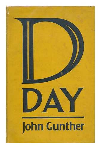 GUNTHER, JOHN (1901-1970) - D Day