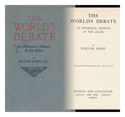 BARRY, WILLIAM FRANCIS (1849-1930) - The World's Debate : an Historical Defence of the Allies