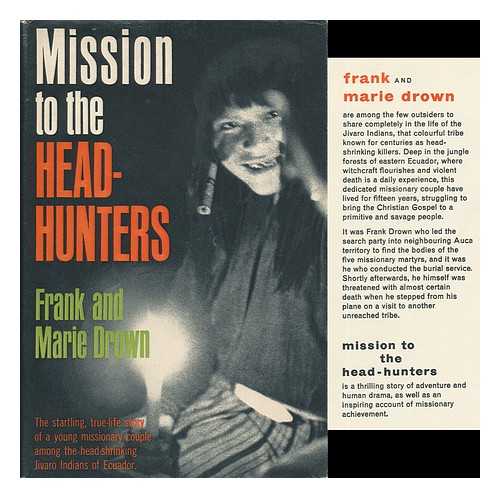 DROWN, FRANK - Mission to the Head-Hunters [By] Frank and Marie Drown