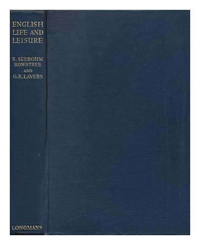 ROWNTREE, BENJAMIN SEEBOHM (1871-1954) - English Life and Leisure : a Social Study