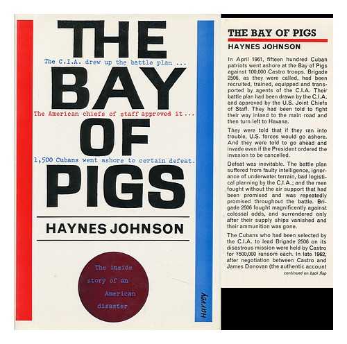 JOHNSON, HAYNES BONNER (1931-) - The Bay of Pigs; the Leaders' Story of Brigade 2506, by Haynes Johnson with Manuel Artime