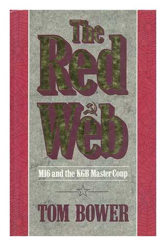 BOWER, TOM - The Red Web : MI6 and the KGB Mastercoup