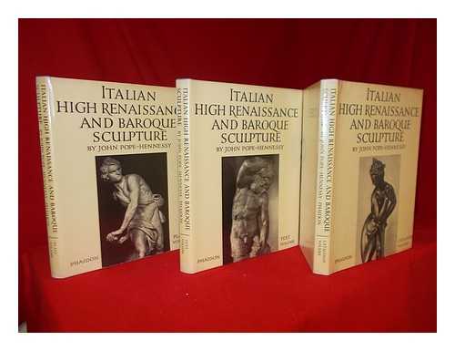 POPE-HENNESSY, JOHN - Italian High Renaissance and Baroque Sculpture Complete in 3 Volumes; Text, Plates & Catalogue