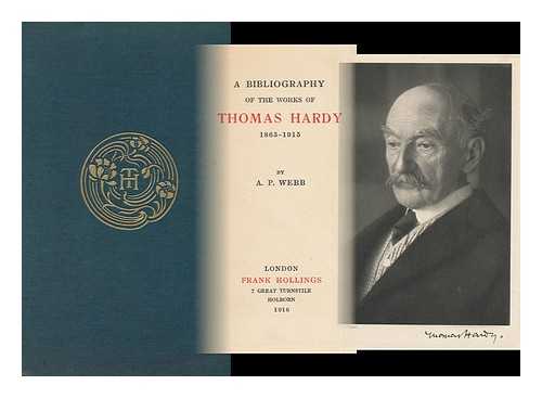WEBB, A. P. - A Bibliography of the Works of Thomas Hardy, 1865-1915