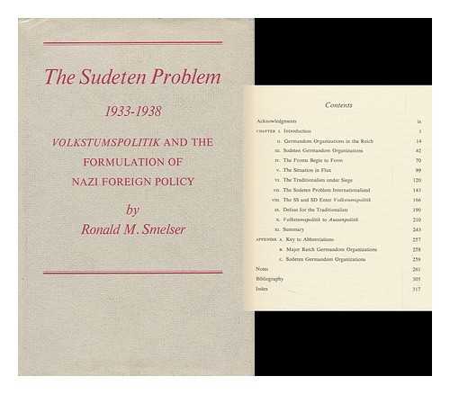 SMELSER, RONALD M (1942-?) - The Sudeten Problem, 1933-1938 ; Volkstumspolitik and the Formulation of Nazi Foreign Policy