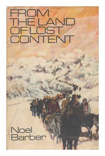 BARBER, NOEL (1909-) - From the Land of Lost Content: the Dalai Lama's Fight for Tibet