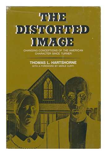 HARTSHORNE, THOMAS L. - The Distorted Image; Changing Conceptions of the American Character Since Turner