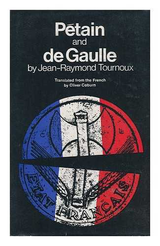 TOURNOUX, JEAN RAYMOND - Petain and De Gaulle. Translated by Oliver Coburn