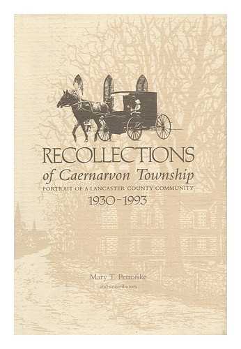 PETROFSKE, MARY T. (1942-) - Recollections of Caernavon Township : Portrait of a Lancaster County Community, 1930-1993