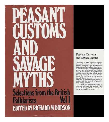 DORSON, RICHARD MERCER (1916-) , COMP. - Peasant Customs and Savage Myths: Selections from the British Folklorists