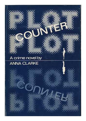 CLARKE, ANNA (1919-2004) - Plot Counter-Plot