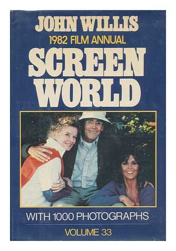 WILLIS, JOHN A. , ED. - Screen World, Volume 33 - 1982 ; the Comprehensive Pictorial and Statistical Record of the 1981 Movie Season with 1000 Photographs