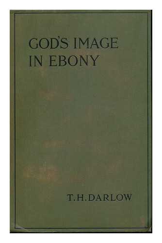 DARLOW, THOMAS HERBERT (1858-1927) - God's Image in Ebony ... with a Preface by the Rev. W. Temple