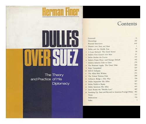 FINER, HERMAN (1898-1969) - Dulles over Suez: the Theory and Practice of His Diplomacy