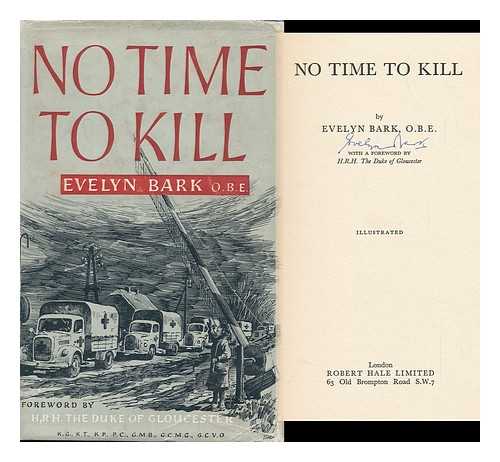 BARK, EVELYN - No Time to Kill ; with a Foreword by H. R. H. the Duke of Gloucester