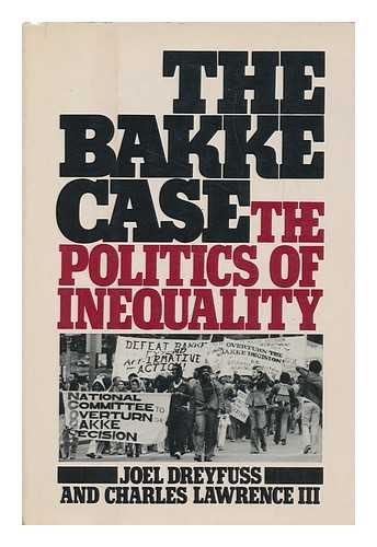 DREYFUSS, JOEL - The Bakke Case : the Politics of Inequality / Joel Dreyfuss & Charles Lawrence III