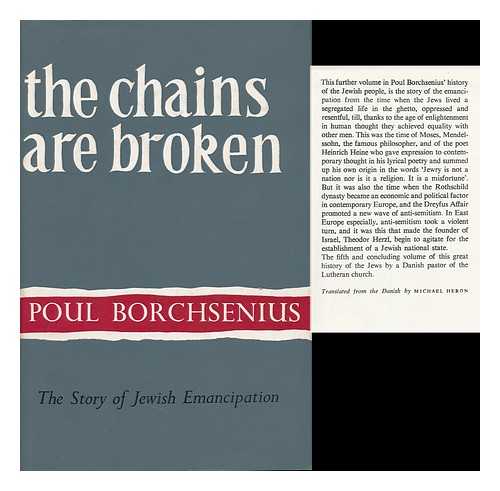 BORCHSENIUS, POUL - The Chains Are Broken; the Story of Jewish Emancipation. Translated by Michael Heron