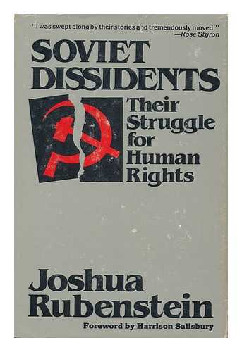 RUBENSTEIN, JOSHUA - Soviet Dissidents : Their Struggle for Human Rights ; Foreword by Harrison Salisbury