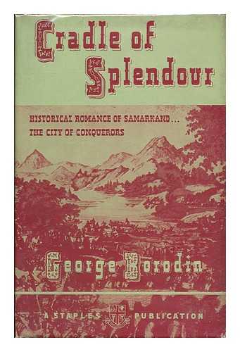 BORODIN, GEORGE (1903-?) - Cradle of Splendour; the Song of Samarkand [By] George Borodin [Pseud. ]