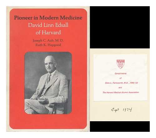 AUB, JOSEPH CHARLES (1890-) - Pioneer in Modern Medicine: David Linn Edsall of Harvard, by Joseph C. Aub and Ruth K. Hapgood. Foreword by Paul Dudley White