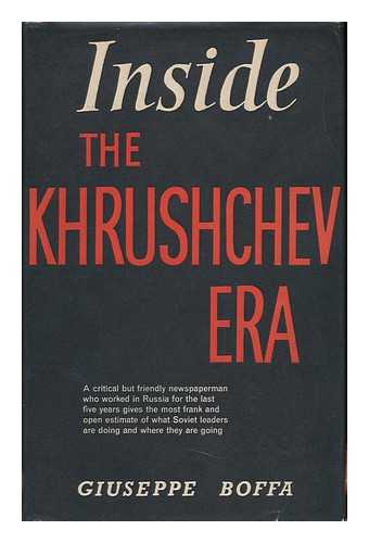 BOFFA, GIUSEPPE - Inside the Khrushchev Era. Translated by Carl Marzani - [Uniform Title: Grande Svolta. English]