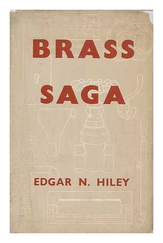 HILEY, EDGAR N. - Brass Saga