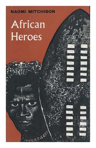 MITCHISON, NAOMI (1897-1999) - African Heroes ; Illustrations by William Stobbs