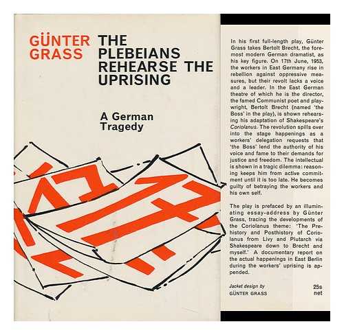 GRASS, GUNTER (1927-) - The Plebeians Rehearse the Uprising: a German Tragedy; with an Introductory Address by the Author, Translated by Ralph Manheim