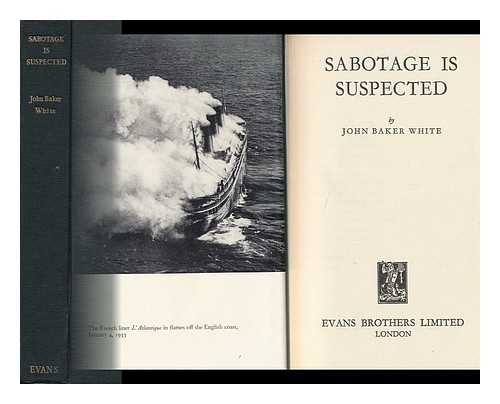 WHITE, JOHN BAKER - Sabotage is Suspected