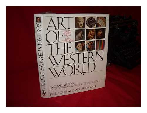 COLE, BRUCE (1938-) - Art of the Western World : from Ancient Greece to Post-Modernism