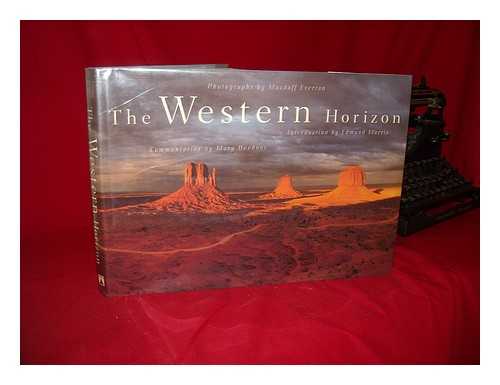 EVERTON, MACDUFF - The Western Horizon / Photographs by MacDuff Everton ; Introduction by Edmund Morris ; Commentaries by Mary Heebner