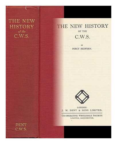 REDFERN, PERCY - The New History of the C. W. S.