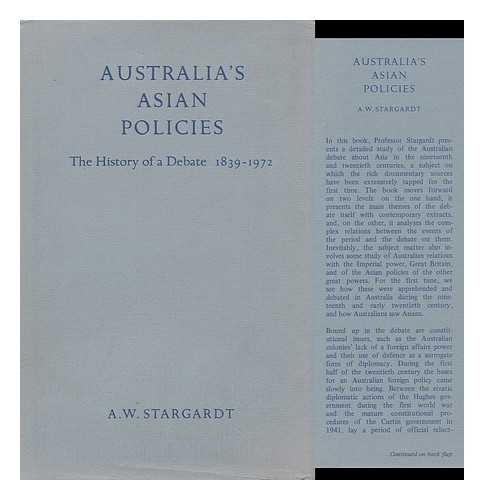 STARGARDT, A. W - Australia's Asian Policies : the History of a Debate, 1839-1972