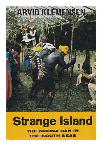 KLEMENSEN, ARVID - Strange Island; the Noona Dan in the South Seas. Translated by Joan Bulman