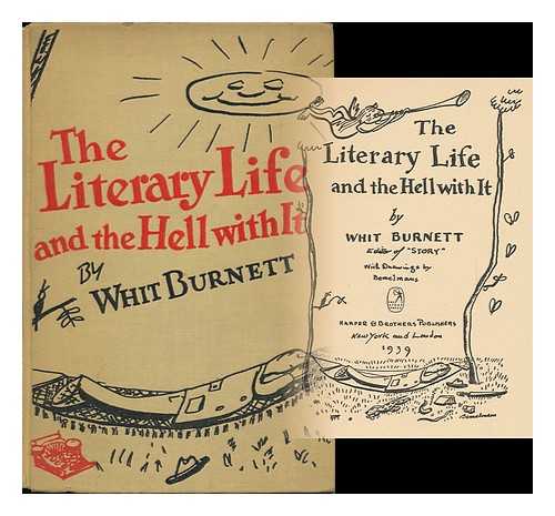 BURNETT, WHIT - The Literary Life and the Hell with It, by Whit Burnett ... with Drawings by Bemelmans