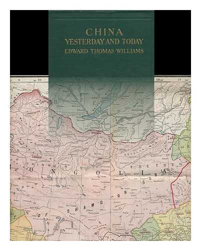 WILLIAMS, EDWARD THOMAS - China Yesterday and To-Day