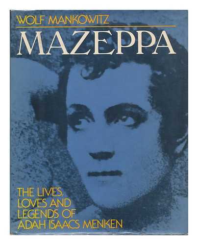 Mankowitz, Wolf - Mazeppa, the Lives, Loves, and Legends of Adah Isaacs Menken : a Biographical Quest