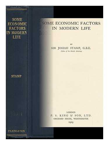 STAMP, JOSIAH, SIR - Some Economic Factors in Modern Life, by Sir Josiah Stamp