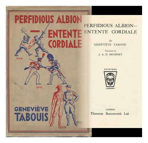 TABOUIS, GENEVIEVE R (1892-?) - RELATED NAME: DEMPSEY, J. A. D (TRANSLATOR) - Perfidious Albion--Entente Cordiale
