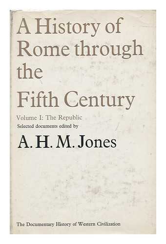 JONES, A. H. M. (ARNOLD HUGH MARTIN) (1904-1970) COMP - A History of Rome through the Fifth Century - Volume 1: the Republic