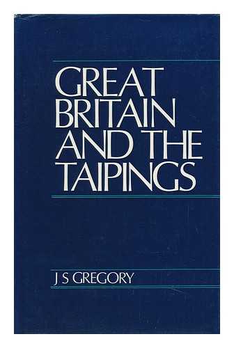 GREGORY, J. S. (JOHN STRADBROKE) (1923-?) - Great Britain and the Taipings