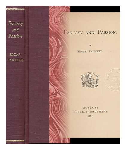 FAWCETT, EDGAR - Fantasy and Passion. by Edgar Fawcett