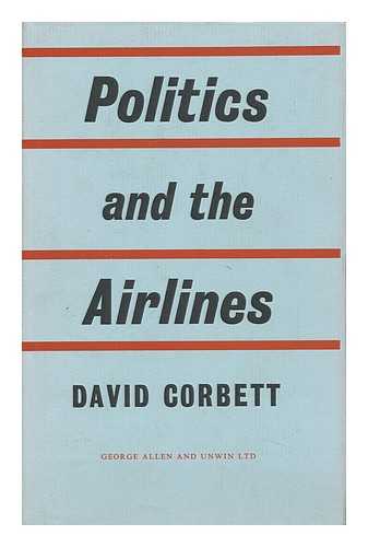 CORBETT, DAVID C. - Politics and the Airlines, by David Corbett