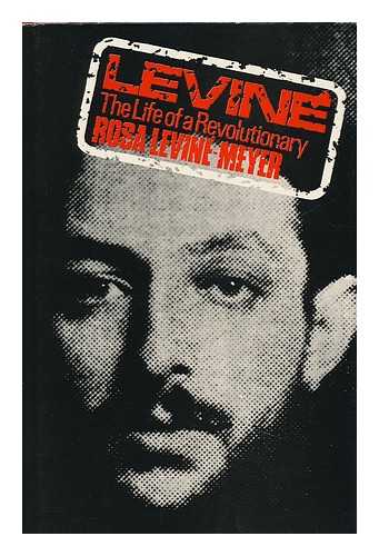 MEYER-LEVINE, ROSA - Levine : the Life of Revolutionary / (By) Rosa Levine-Meyer; with an Introduction by E. J. Hobsbawn